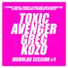 The Toxic Avenger & Greg Kozo - Modular Session #1
